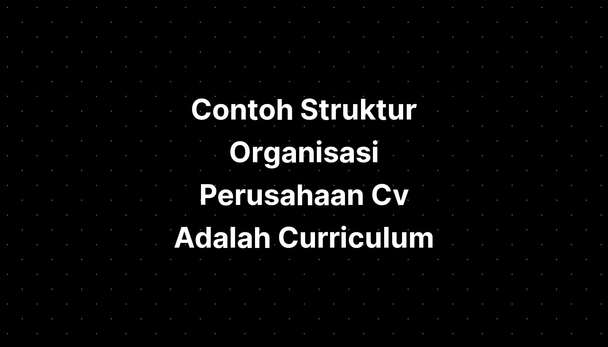 Contoh Struktur Organisasi Perusahaan Cv Adalah Curriculum IMAGESEE